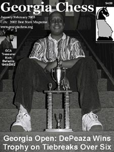 Georgia Chess (January/February 2003).  Copyright © 2002, Georgia Chess Association.