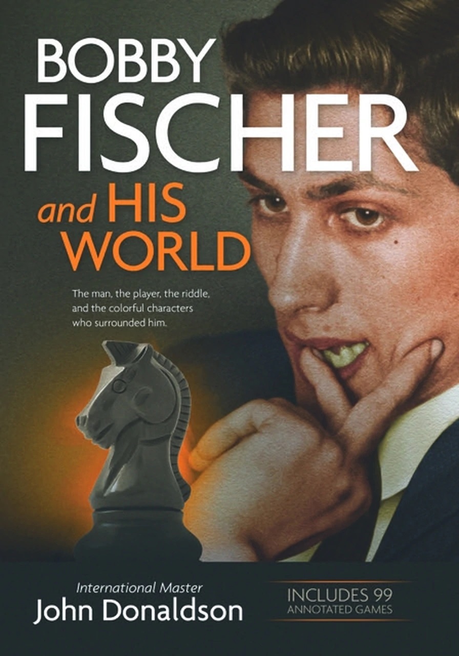 Bobby Fischer and Hist World (IM John Donaldson)